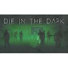 Die In The Dark (PC) klíč Steam